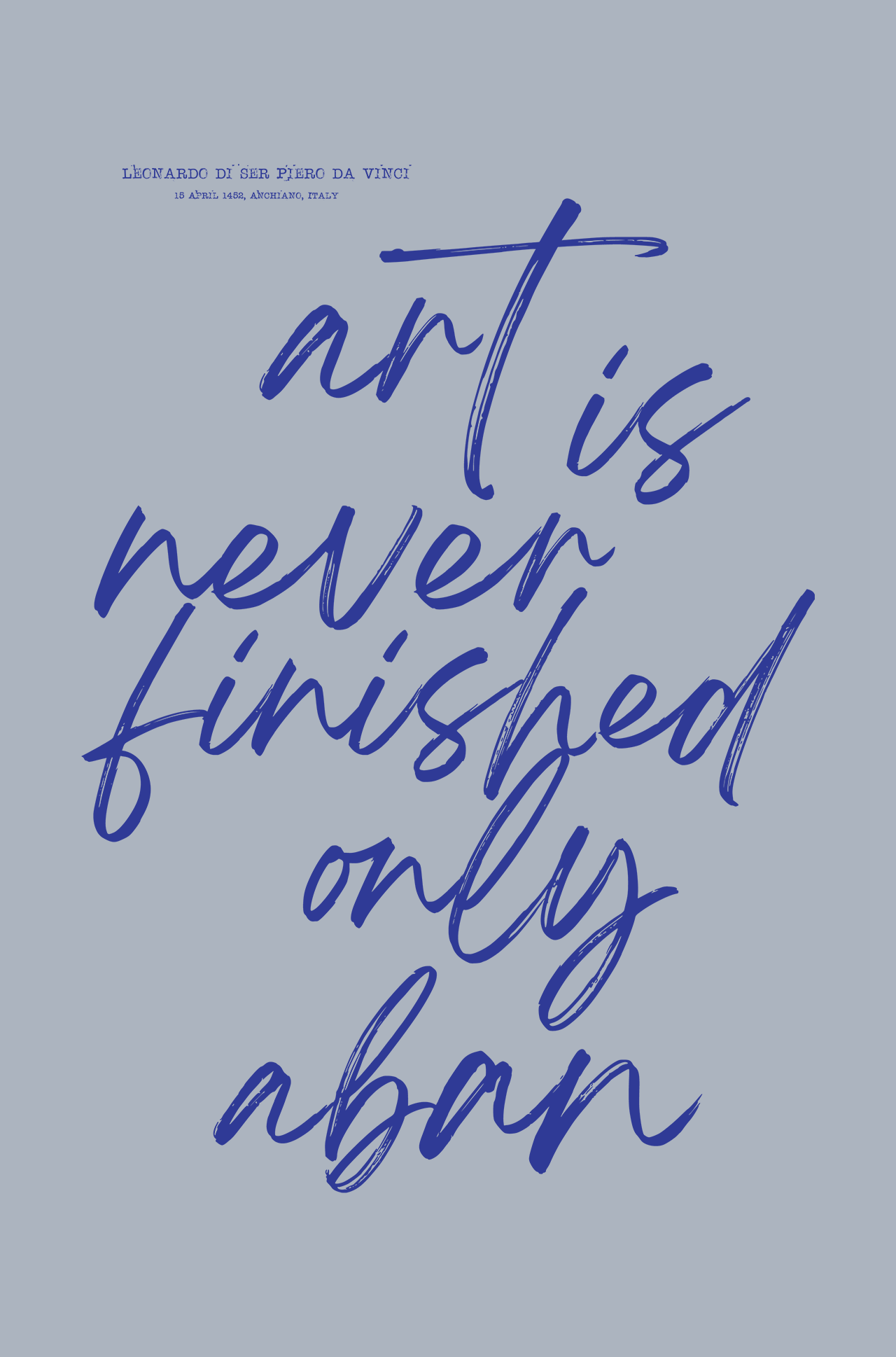 ART IS NEVER FINISHED